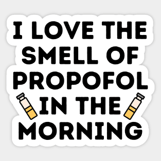 I Love The Smell of Propofol In The Morning - Funny Anesthesiologist Sticker